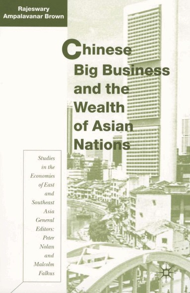 R. Brown - Chinese Big Business and the Wealth of Asian Nations, Inbunden