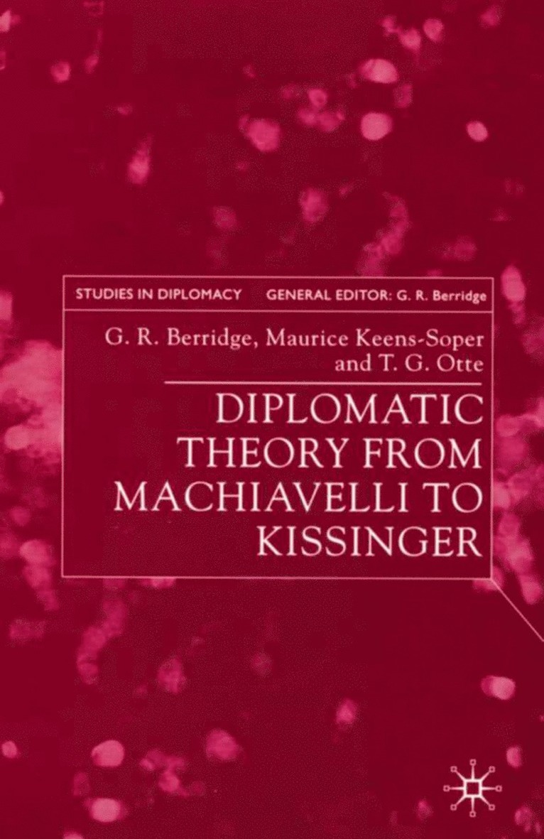 G. Berridge, M. Keens-Soper, T. Otte, Geoff Berridge, Maurice Keens-Soper - Diplomatic Theory from Machiavelli to Kissinger, Inbunden