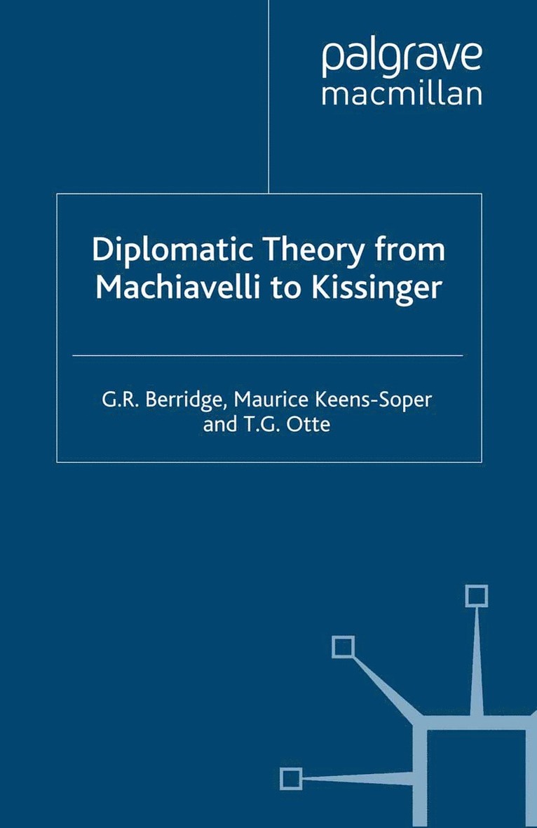 G. Berridge, M. Keens-Soper, T. Otte, Geoff Berridge, Maurice Keens-Soper - Diplomatic Theory from Machiavelli to Kissinger, Häftad