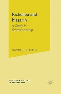 bokomslag Richelieu and Mazarin: A Study in Statesmanship