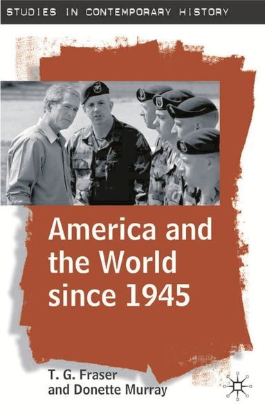 T.G. Fraser, Donette Murray - America and the World since 1945, Häftad