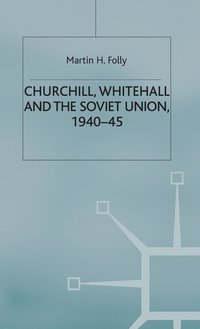 bokomslag Churchill, Whitehall and the Soviet Union, 194045