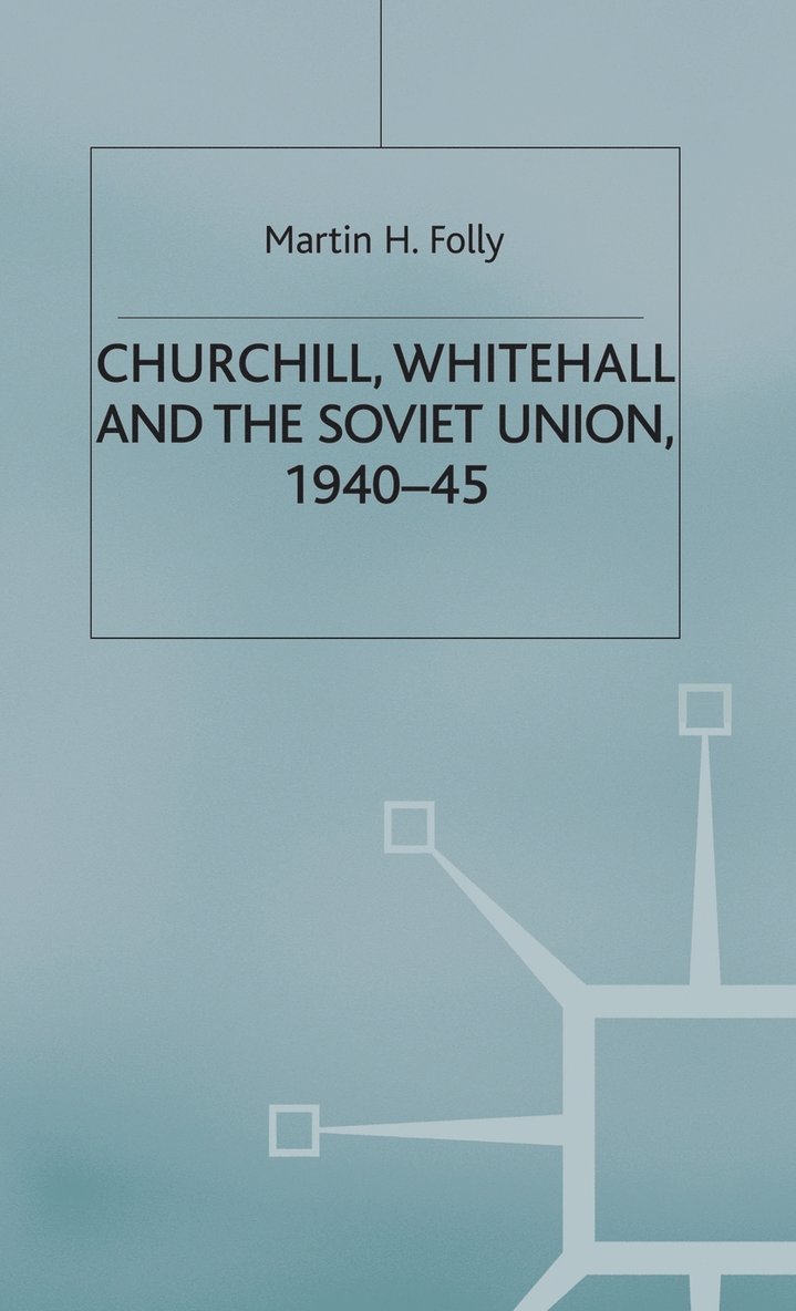 Churchill, Whitehall and the Soviet Union, 194045 1