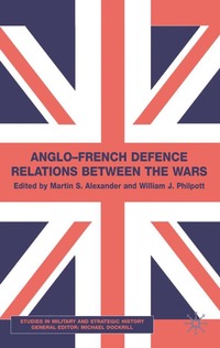 bokomslag Anglo-French Defence Relations Between the Wars