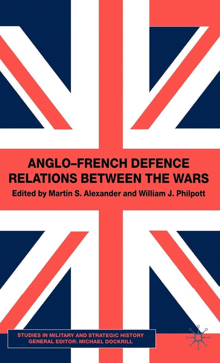 Anglo-French Defence Relations Between the Wars 1