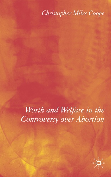 bokomslag Worth and Welfare in the Controversy over Abortion