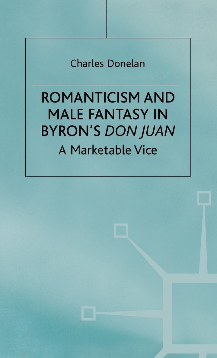 Romanticism and Male Fantasy in Byrons Don Juan 1