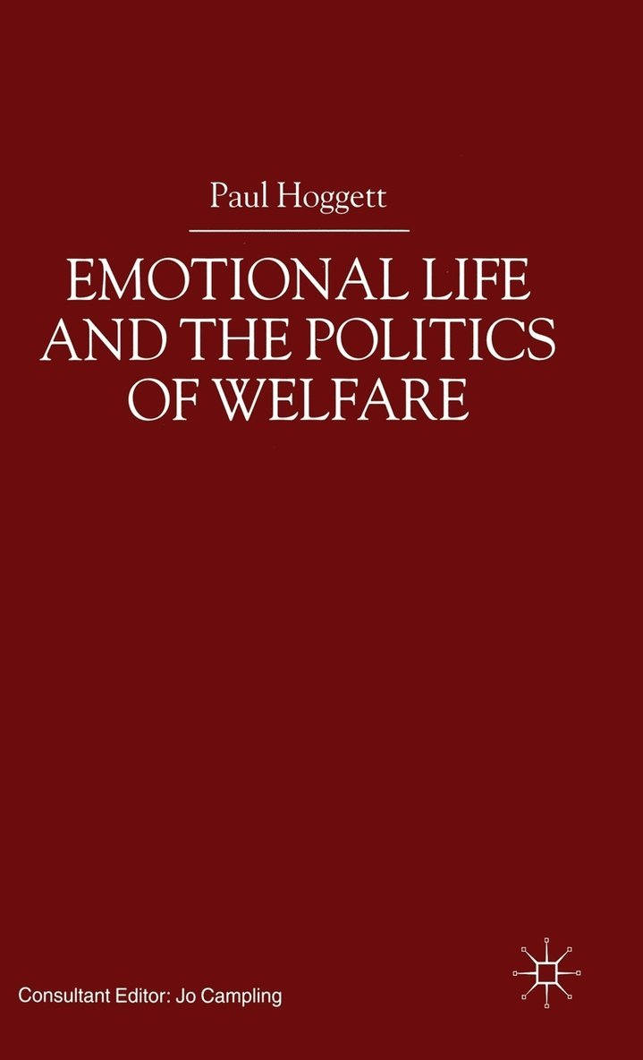 Emotional Life and the Politics of Welfare 1