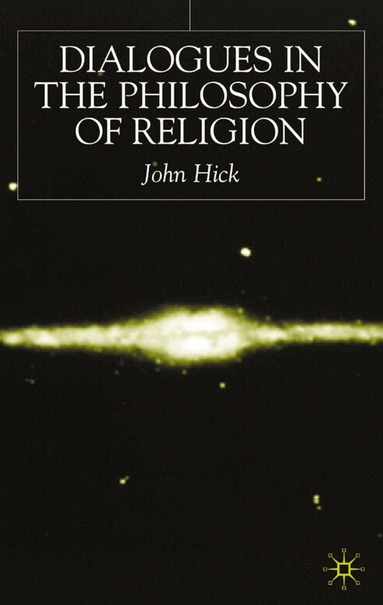 J. Hick - Dialogues in the Philosophy of Religion, Inbunden