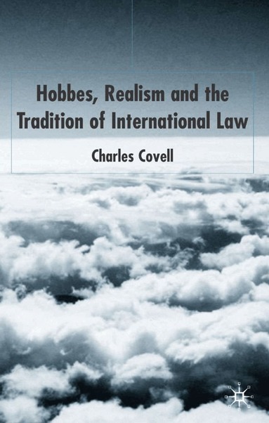 C. Covell - Hobbes, Realism and the Tradition of International Law, Inbunden