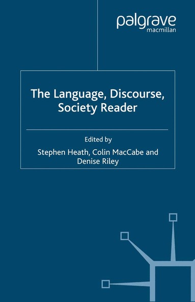 Denise Riley, S. Heath, C. MacCabe - Language, Discourse, Society Reader, Häftad