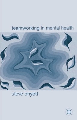 Steve Onyett, Jo Campling - Teamworking in Mental Health, Häftad