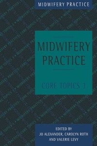 bokomslag Midwifery Practice: Core Topics 3: Postnatal