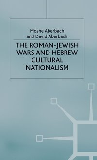 bokomslag The Roman-Jewish Wars and Hebrew Cultural Nationalism, 66-2000 CE