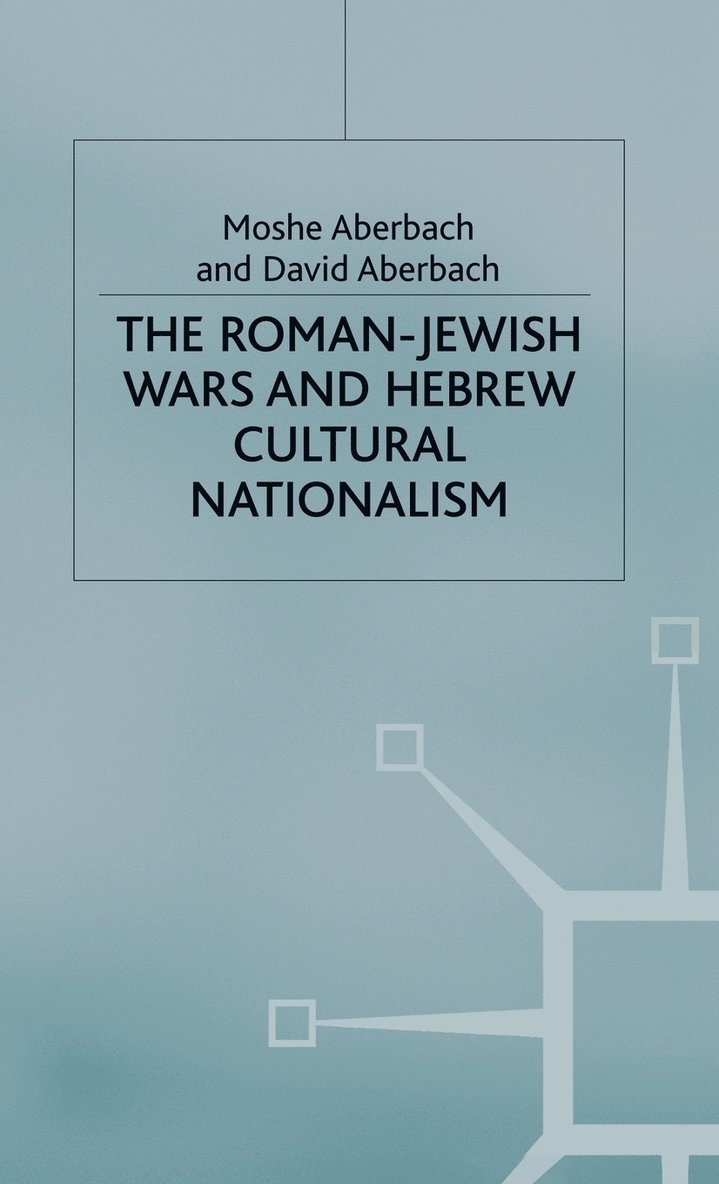 The Roman-Jewish Wars and Hebrew Cultural Nationalism, 66-2000 CE 1