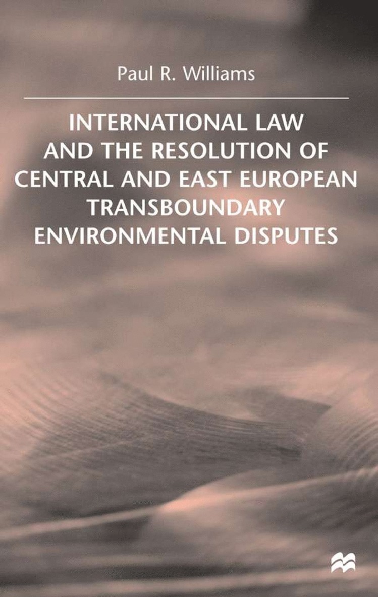 P. Williams - International Law and the Resolution of Central and East European, Inbunden