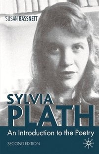 bokomslag Sylvia Plath: An Introduction to the Poetry