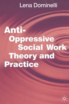 Lena Dominelli, Jo Campling - Anti Oppressive Social Work Theory and Practice, Häftad