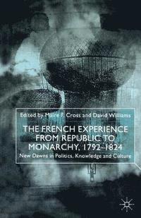 bokomslag The French Experience from Republic to Monarchy, 1792-1824