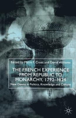 The French Experience from Republic to Monarchy, 1792-1824 1