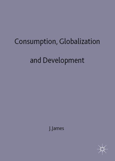 bokomslag Consumption, Globalization and Development