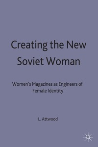 bokomslag Creating the New Soviet Woman