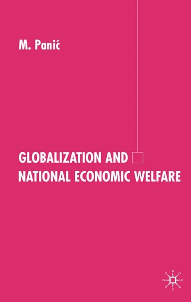 M. Panic - Globalization and National Economic Welfare, Inbunden