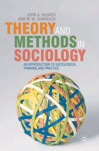 bokomslag Theory and Methods in Sociology: An Introduction to Sociological Thinking and Practice