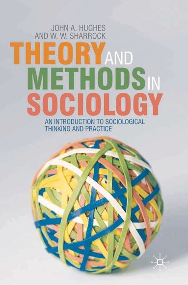 John Hughes, Wes Sharrock - Theory and Methods in Sociology, Häftad