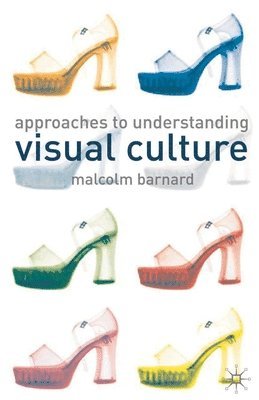 Approaches to Understanding Visual Culture 1
