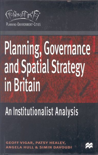 Geoff Vigar, Patsy Healey, Angela Hull, Simin Davoudi - Planning, Governance and Spatial Strategy in Britain, Inbunden