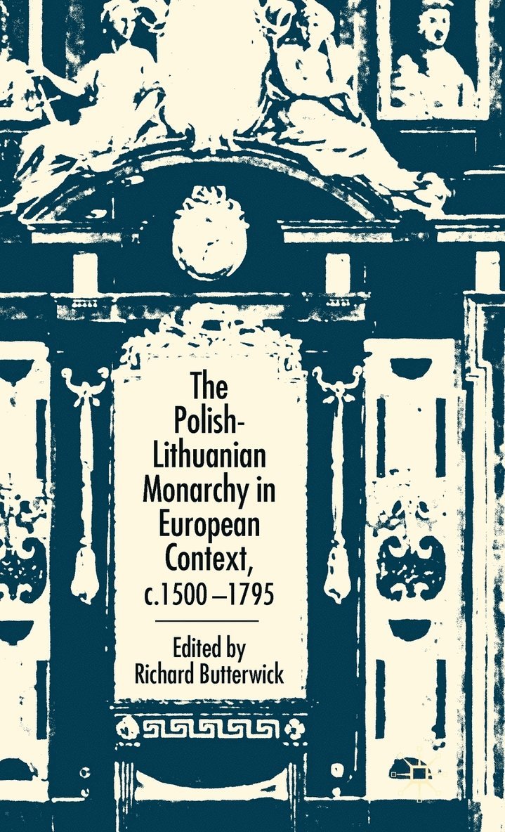 The Polish-Lithuanian Monarchy in European Context, C.1500-1795 1