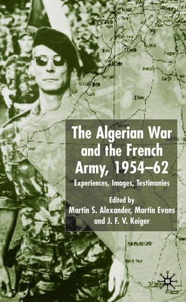 Martin S. Alexander, Martin Evans, J.F.V. Keiger, Professor Alexander, Martin S., Martin Evans - Algerian War and the French Army, 1954-62, Inbunden