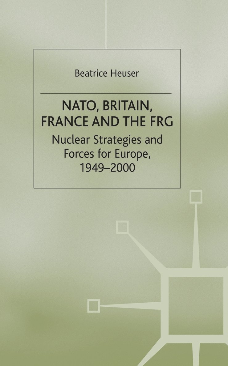 B. Heuser - NATO, Britain, France and the FRG, Häftad