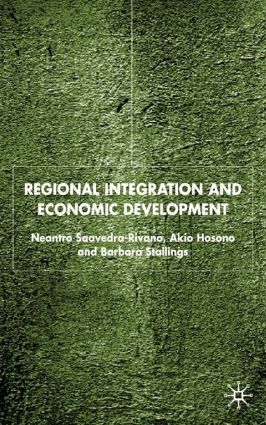 N. Saavedra-Rivano, A. Hosono, B. Stallings - Regional Integration and Economic Development, Inbunden