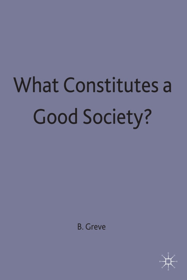 Greve, Bent Greve - What Constitutes a Good Society?, Inbunden