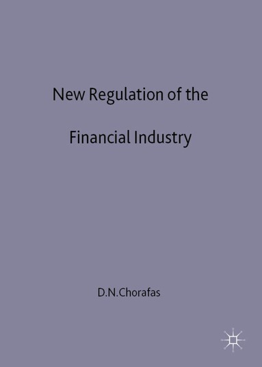 D. Chorafas - New Regulation of the Financial Industry, Inbunden