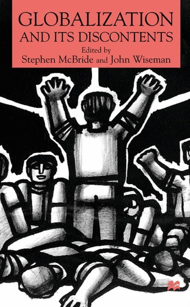 John Wiseman, S. McBride - Globalisation and its Discontents, Inbunden