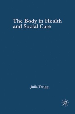 bokomslag The Body in Health and Social Care