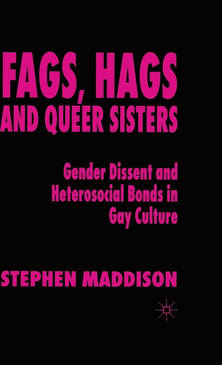 S. Maddison - Fags, Hags and Queer Sisters, Inbunden