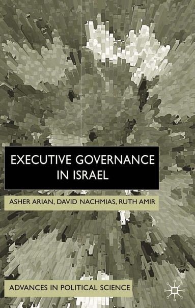 Rut Arian, Asher; Nachmias, David; Amir, A. Arian, D. Nachmias, R. Amir - Executive Governance in Israel, Inbunden