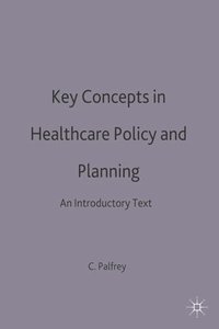 bokomslag Key Concepts in Healthcare Policy and Planning