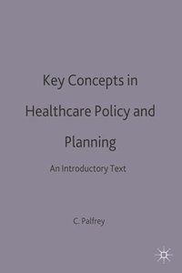 bokomslag Key Concepts in Healthcare Policy and Planning