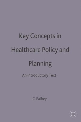 Key Concepts in Healthcare Policy and Planning 1