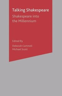 bokomslag Talking Shakespeare: Shakespeare into the Millennium