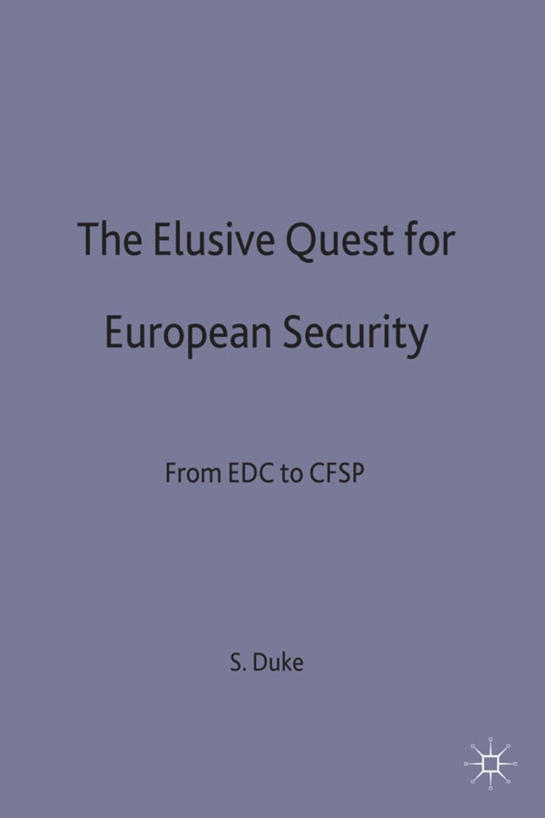 S. Duke - Elusive Quest for European Security, Inbunden