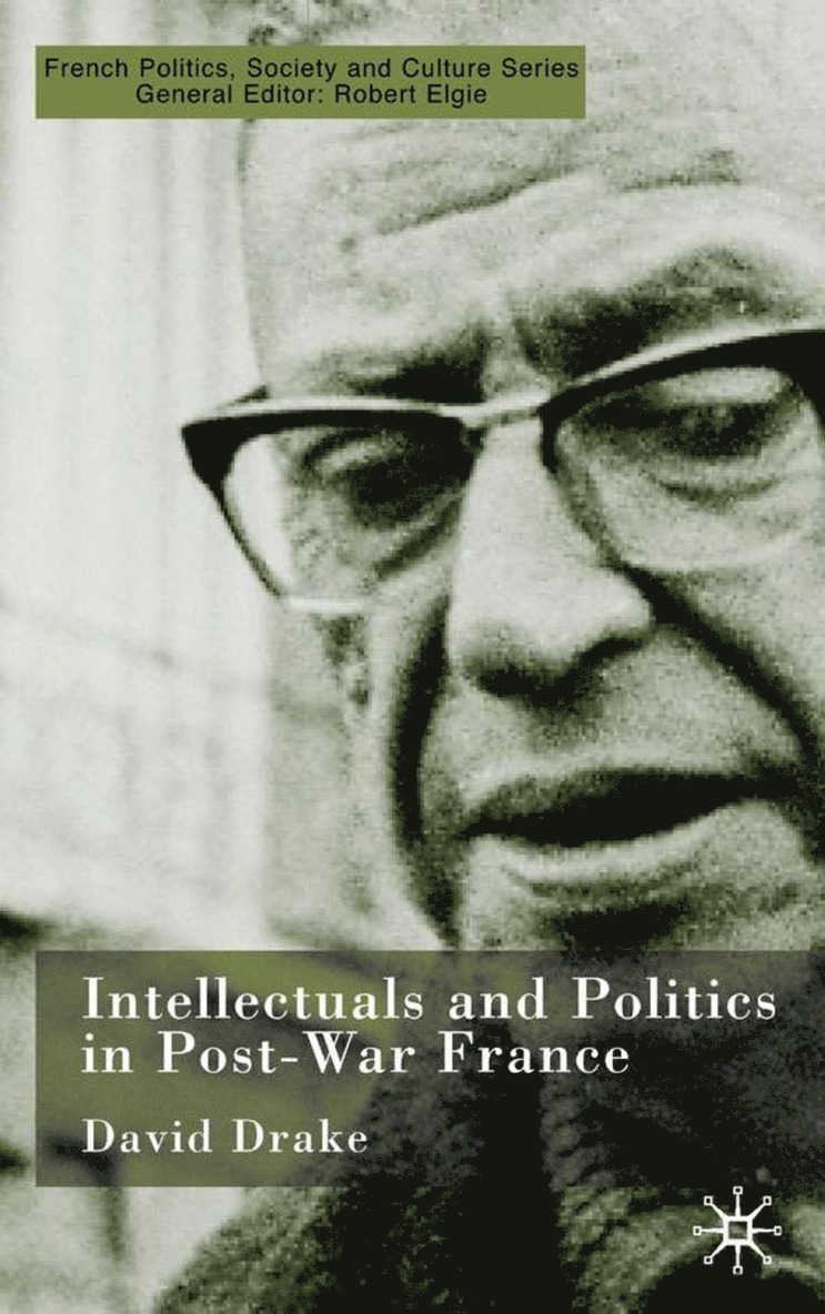 D. Drake - Intellectuals and Politics in Post-War France, Inbunden
