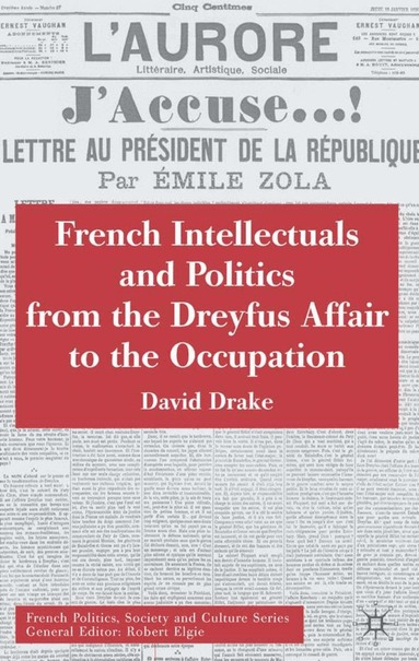 D. Drake - French Intellectuals and Politics from the Dreyfus Affair to the Occupation, Inbunden