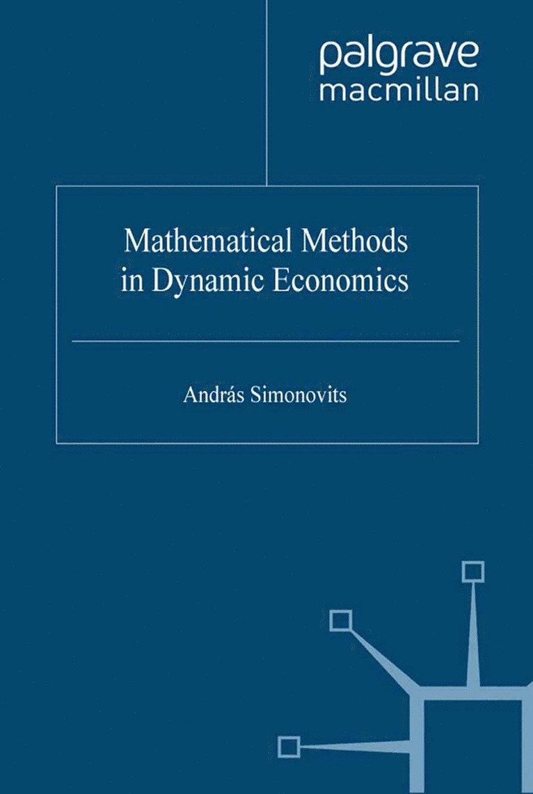 A. Simonovits - Mathematical Methods in Dynamic Economics, Inbunden
