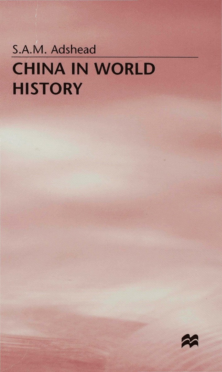 S. Adshead, S. A. M. (Samuel Adrian Adshead, Adshead - China in World History, Inbunden